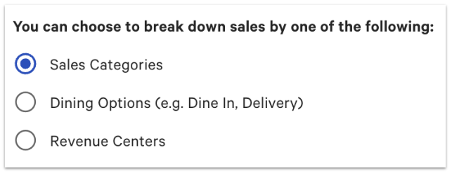 Setting: You can choose to break down sales by one of the following: Sales Categories, Dining Options (e.g. Dine In, Delivery), Revenue Centers