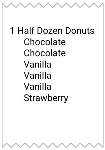 ticket mockup with the following lines: 1 half dozen donuts / chocolate / chocolate / vanilla / vanilla / vanilla / strawberry