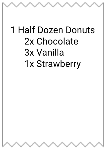 ticket mockup with the following lines: 1 half dozen donuts / 2x chocolate / 3x vanilla / 1x strawberry