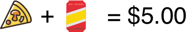 pizza slice + soda  = $5